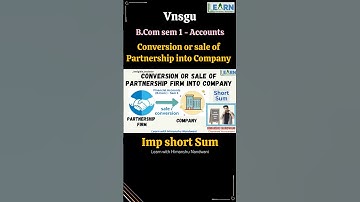 Conversion or Sale of Partnership into Company | Accounts for VNSGU B.Com sem 1 | #himanshunandwani