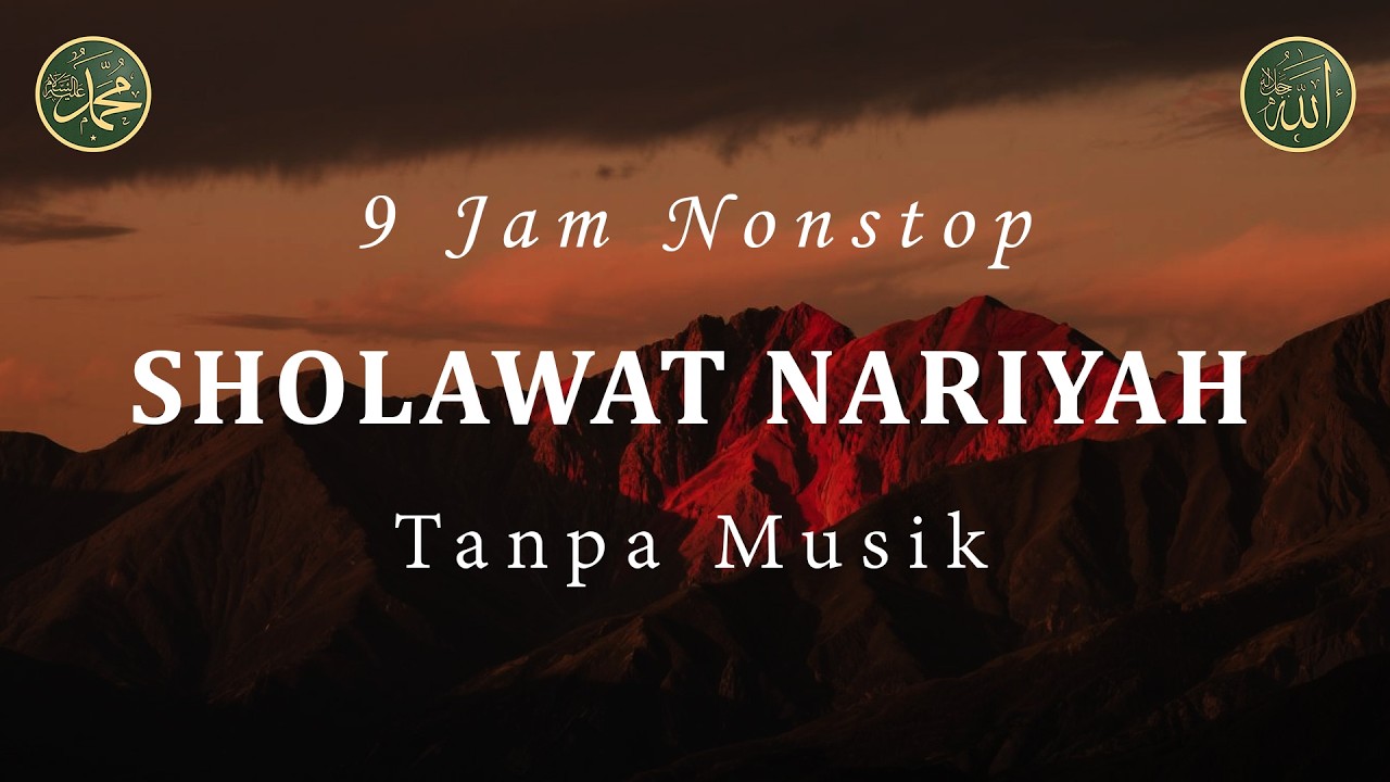 Sholawat Tanpa Musik - Sholawat Nariyah || 9 Jam Nonstop