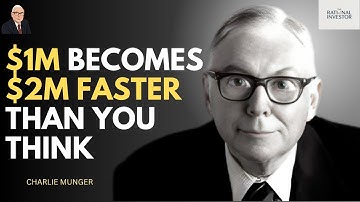 Charlie Munger: How $1M Can Turn Into $2M Faster Than You Imagine