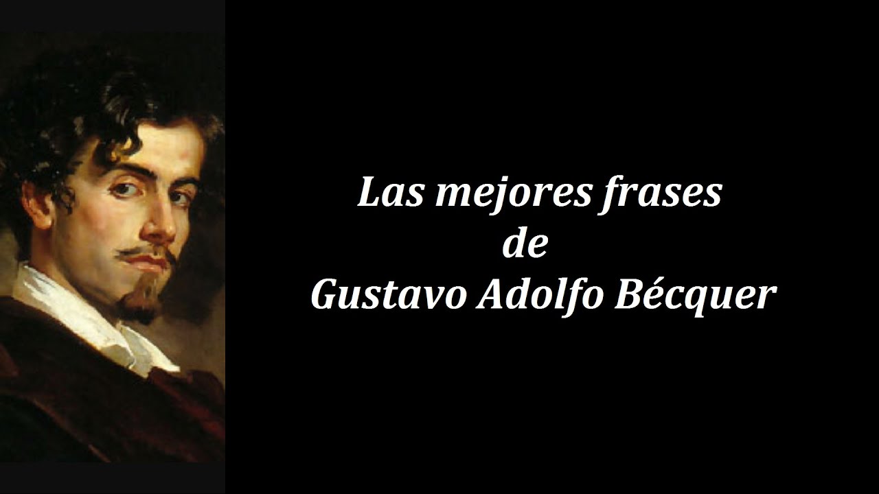 Frases célebres de Gustavo Adolfo Bécquer - YouTube