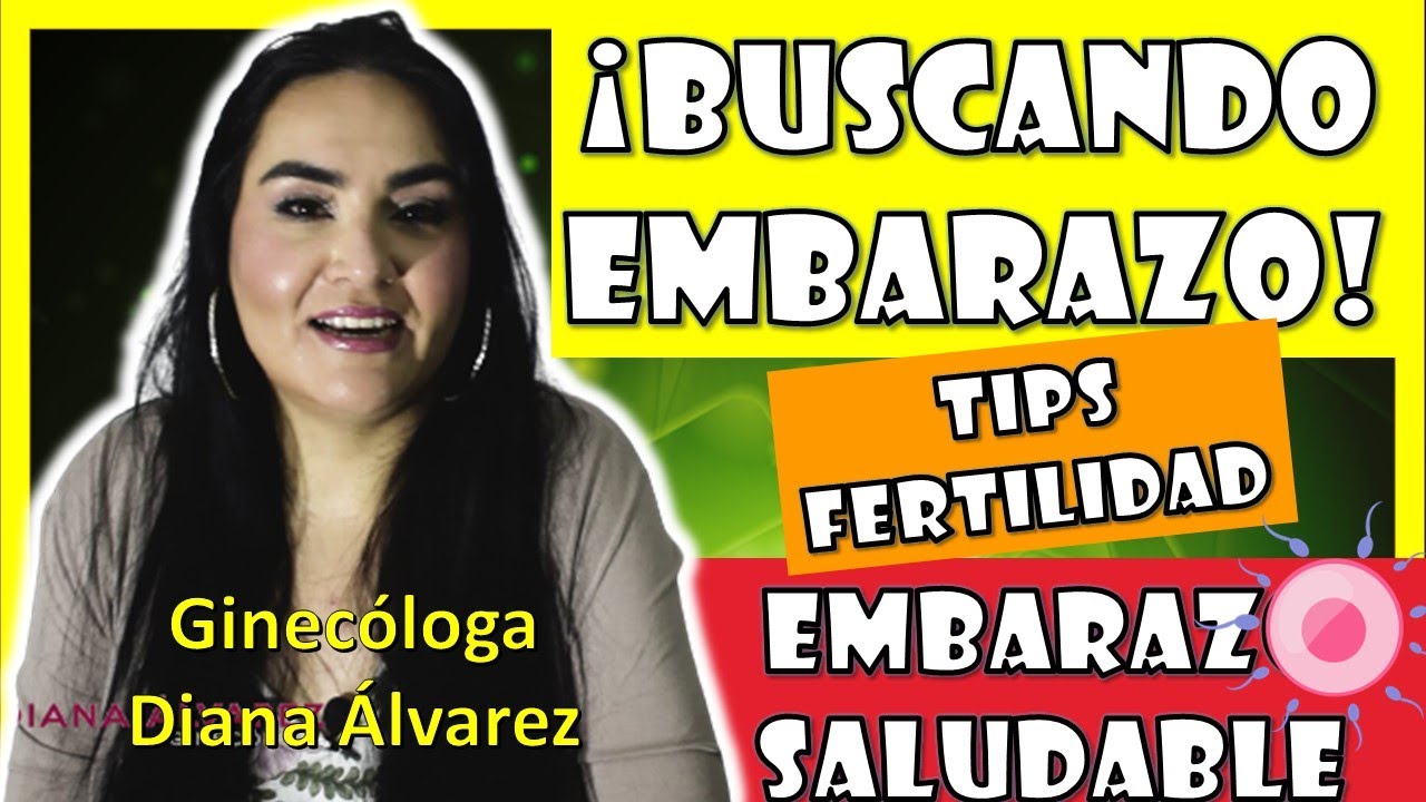 10 TIPS si estas BUSCANDO EMBARAZO, por GINECOLOGA DIANA ALVAREZ