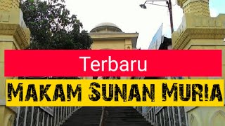 Makam Sunan Muria Terbaru || Catatan  Suyuti