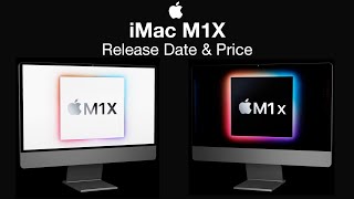 Apple iMac M1X Release Date and Price – No iMac Pro?