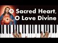 O sacred heart o love divine  piano chords notes lyrics