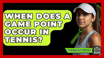 When Does A Game Point Occur In Tennis? - The Racket Xpert