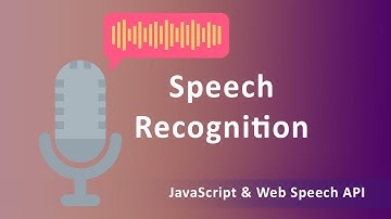 Speech Recognition - JavaScript & Web Speech API