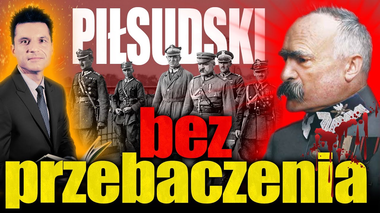 Piłsudski. Bez przebaczenia. Ekipa rządząca z nim Polską zniszczyła i okradła Polską
