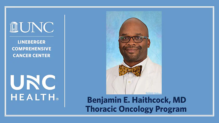 Meet Dr. Benjamin Haithcock: Thoracic Oncology Pro...