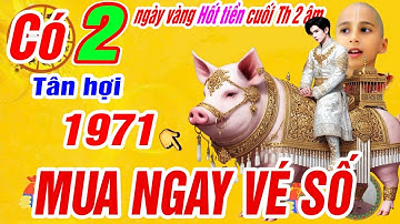 🔴Có 2 ngày vàng nổ lộc lớn cuối tháng 2 âm- Tân hợi 1971 Thần tài báo mộng trúng số cực giàu