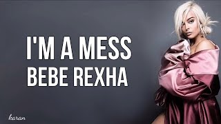 Bebe Rexha - I'm A Mess (Lyrics)