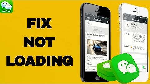 How To Fix And Solve WeChat App Not Loading | Final Solution
