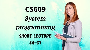 cs609 short lecture 34-37 in urdu|cs609 system programming |cs609 final paper preparation in urdu