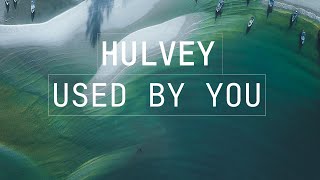 Hulvey - used by you - lyrics