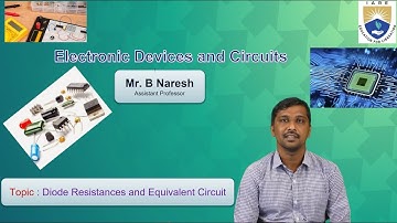 Diode Resistances and Equivalent Circuit by Mr. B Naresh