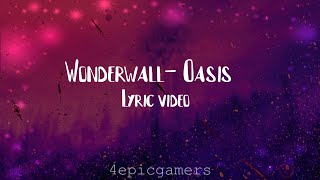 Wonderwall Oasis (Lyrics)