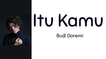 Itu Kamu - Budi Doremi | Lyrics / Lirik