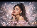 Fragile Fantasy ARIANA GRANDE 2026 