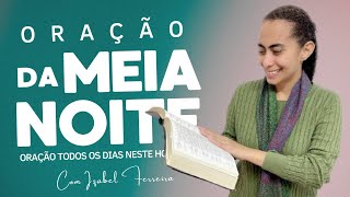 13/05/2024 -  ORAÇÃO DO MEIA NOITE - COM IZABEL FERREIRA