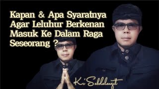 🔴KAPAN & APA SYARATNYA AGAR LELUHUR BERKENAN MASUK KE DALAM RAGA SESEORANG‼️