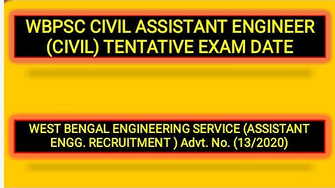 WBPSC CIVIL AE TENTATIVE EXAM DATE II ADVT. NO. ( 13/2020 ) II WBPSC II WBES
