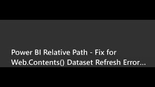 Power BI Relative Path   Fix for Web Contents Dataset Refresh Errors In Power BI Service