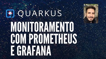 Quarkus #5: Monitoramento com Prometheus e Grafana