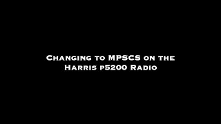 Changing to MPSCS on the Harris P5200