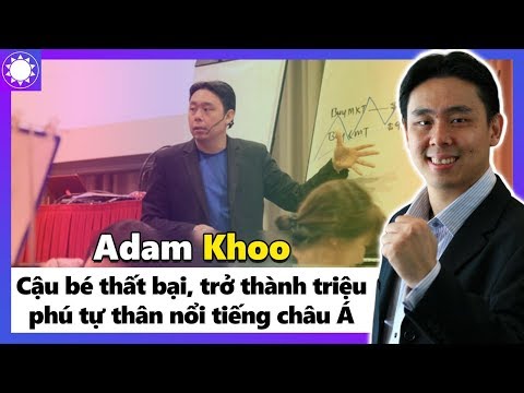 Video Adam Khoo - Từ Cậu Bé Thất Bại, Đến Triệu Phú Tự Thân... - youtube