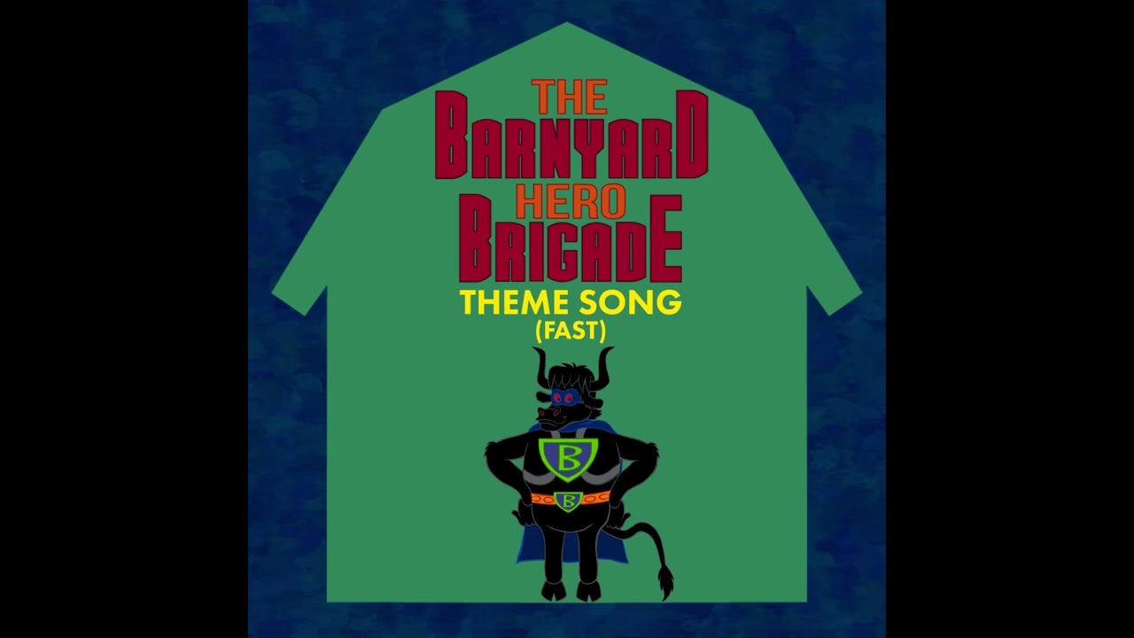 The Barnyard Hero Brigade Theme Song (fast)