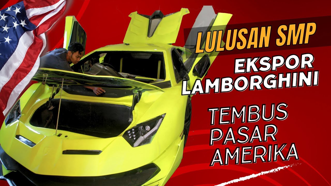 Pria Lulusan SMP Sukses Buat Replika Lamborghini Hingga Ekspor ke Amerika