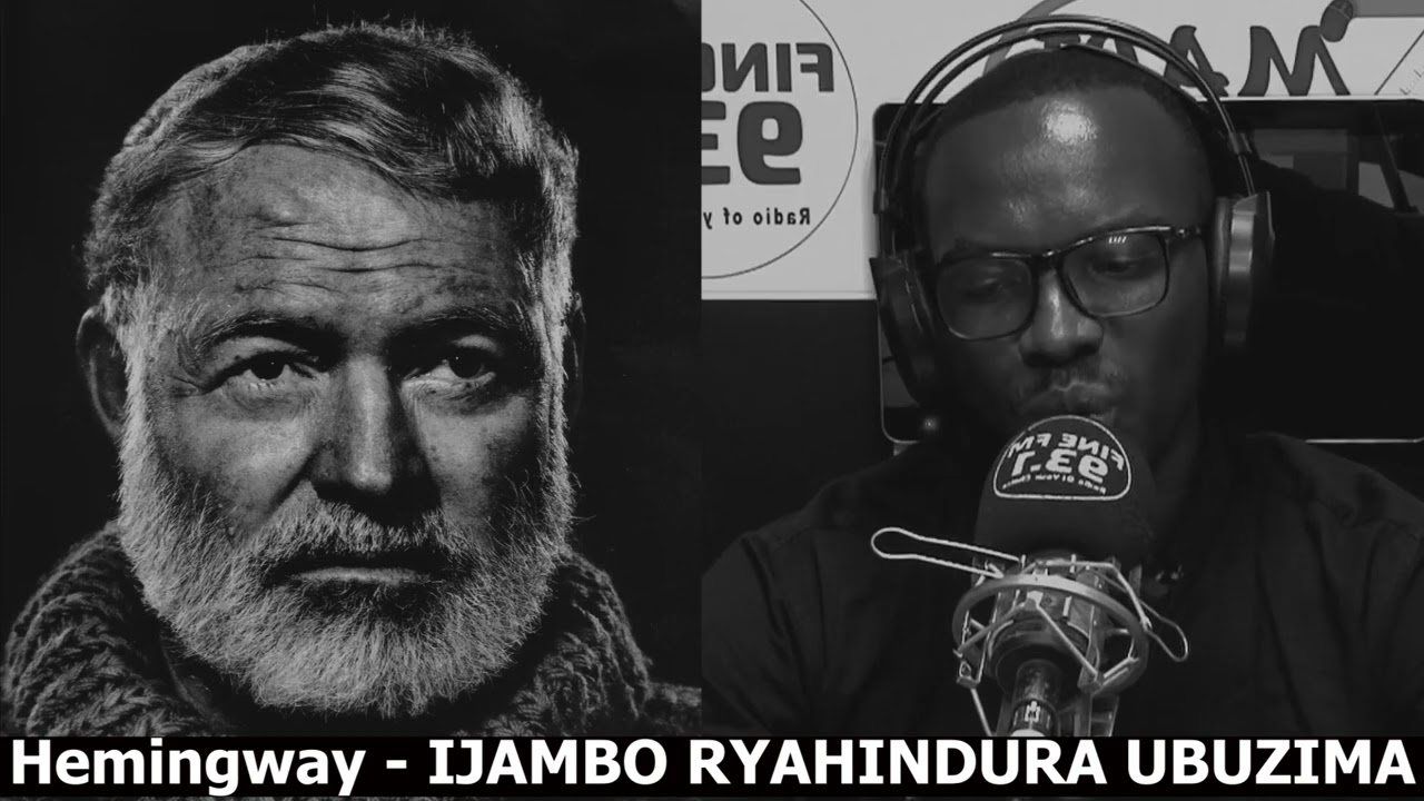 Ernest Hemingway - IJAMBO RYAHINDURA UBUZIMA EP594