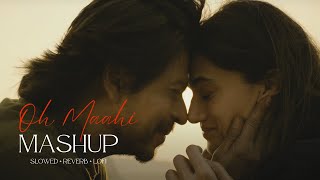 Oh Maahi Mashup [Slowed + Reverb + Lofi] | Arijit Singh | Dunki | Bollywood Lofi | Slowed Reverb