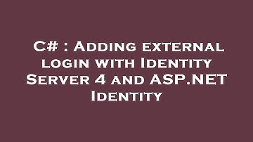 C# : Adding external login with Identity Server 4 and ASP.NET Identity