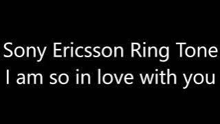 Sony Ericsson ringtone - I am so in love with you