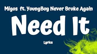 Migos - Need It (Lyrics)  ft. YoungBoy Never Broke Again