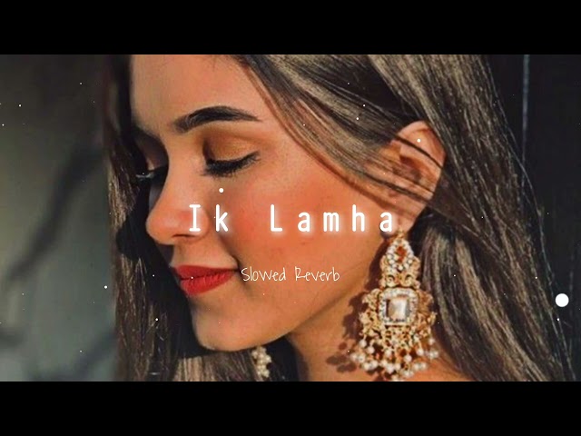 Ik Lamha - Slowed+Reverb | azaan sami khan | #slowed #lofi class=