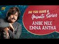 | Do You Have A Minute Series | Anbe Ni Enna Antha | Rajhesh Vaidhya | DYHAMS