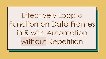 Effectively Loop a Function on Data Frames in R with Automation without Repetition