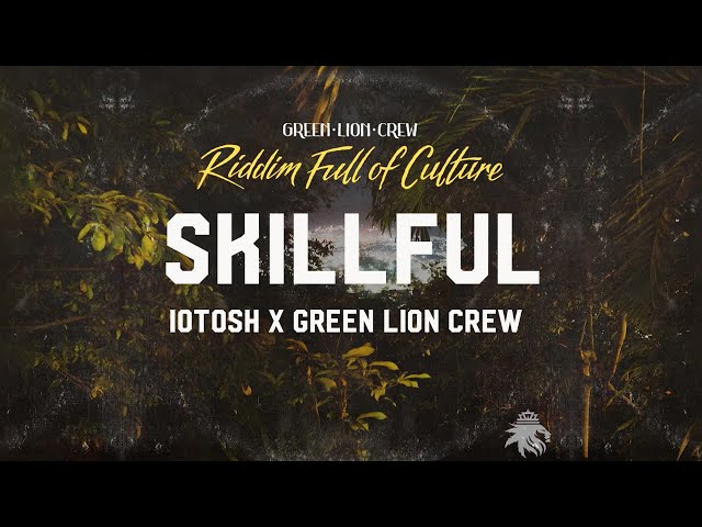 Iotosh x Green Lion Crew - Skillful (Official Audio 2022) class=