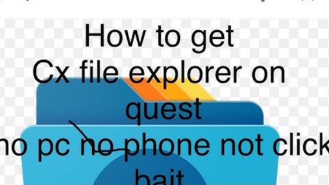How to get cx file explorer no pc no phone standelone quest 2 not clickbait