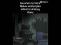 POV: When your friend make a joke and your drinking water #fnaf #funny #meme #foryoupage #viral #fyp