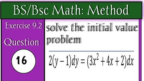 Math method Ex 9.2 Q16|how to solve the Initial Value Problem: 2(𝑦−1) 𝑑𝑦=(3𝑥²+4𝑥+2) 𝑑𝑥