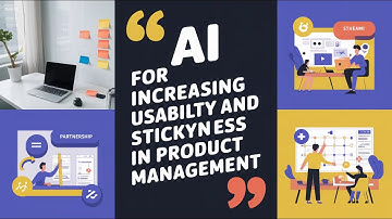 AI for increasing usability and stickiness in Product Management | PM 202 | Module 5 | Serial 4