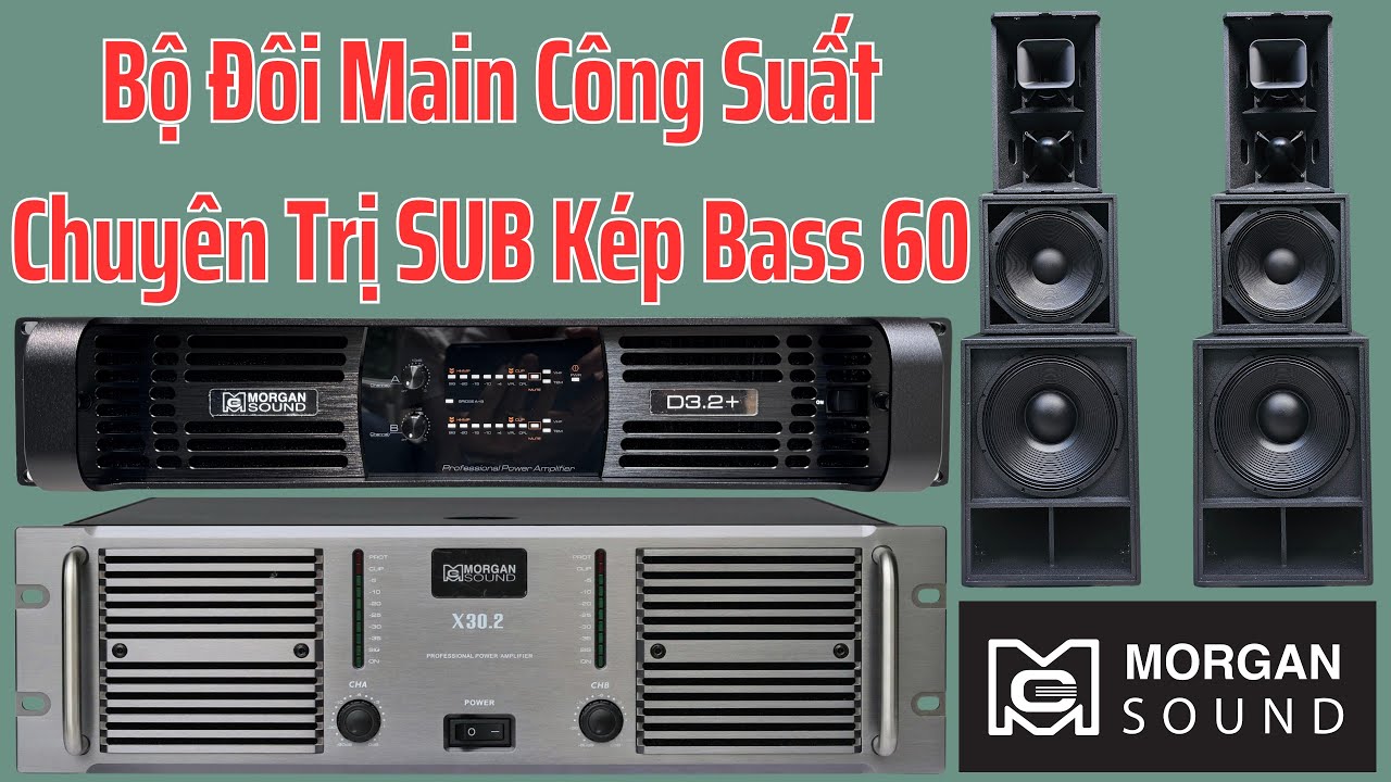 Main Morgan Sound X30.2 Chuyên Trị Loa Sub Coil Lớn 01/07/2025
