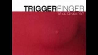 Vignette de la vidéo "Triggerfinger - Is it"