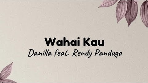 Danilla feat. Rendy Pandugo - Wahai Kau [lirik]