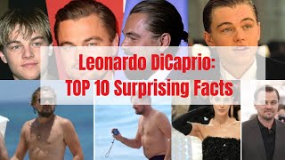 Leonardo DiCaprio: 10 Surprising Facts You Didn't Know About Hollywood's A-List Star