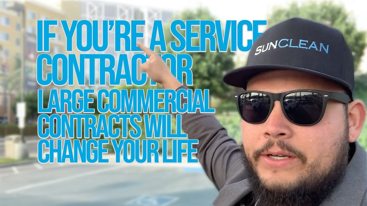 If You Are A Service Contractor, Large Commercial Contracts Will Change Your Life
