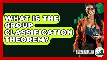 What Is The Group Classification Theorem? - The Friendly Statistician