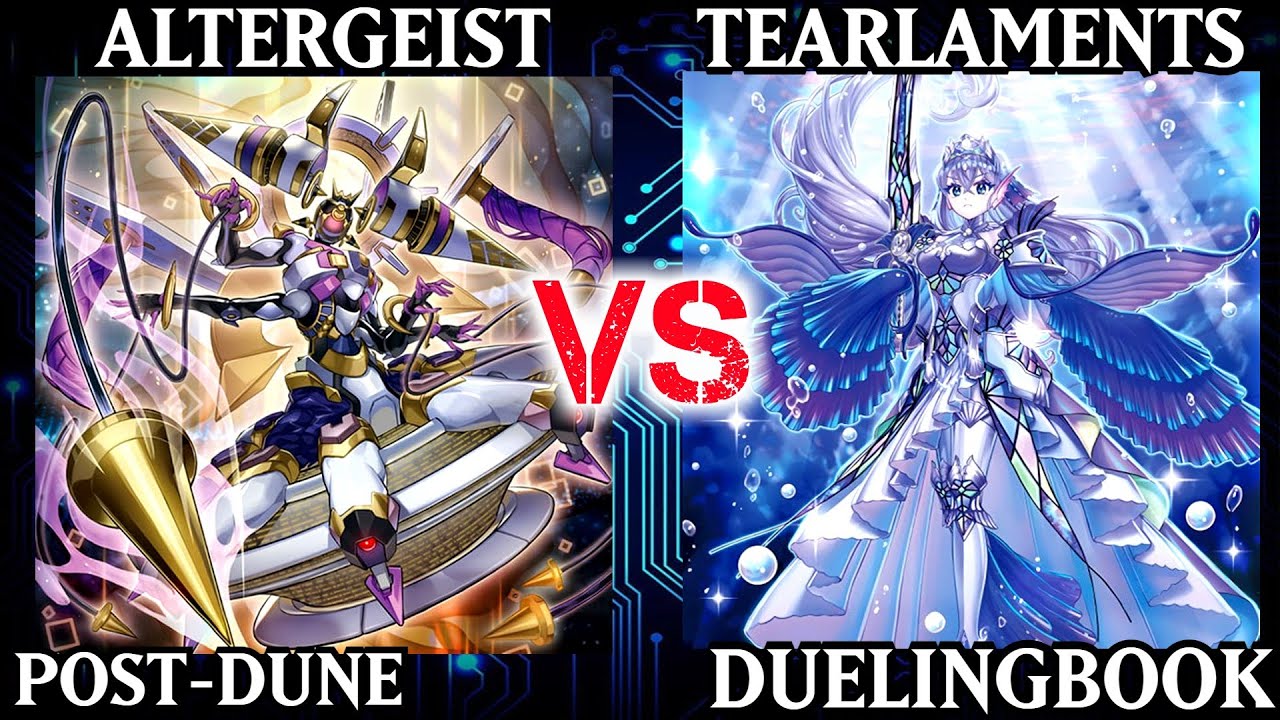 Altergeist vs Tearlaments | Post-Duelist Nexus | Dueling Book